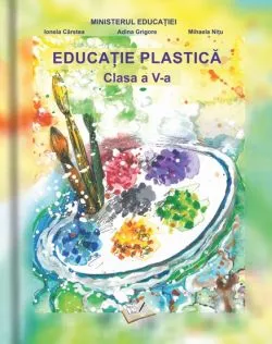 Manual Educatie Plastica, cls. a V-a de Adina Grigore