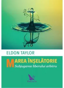 Marea inselatorie. Subjugarea liberului arbitru de Eldon Taylor