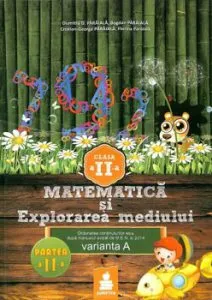 Matematica si explorarea mediului - Clasa a II - a, partea a II-a. Varianta A de Bogdan Paraiala