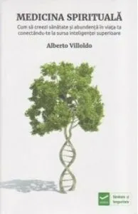 Medicina spirituala de Alberto Villoldo