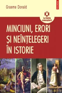 Minciuni, erori si neintelegeri in istorie de Graeme Donald