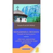 Monahismul ortodox. Principiile de baza si practica de Arhim. Placide Deseille