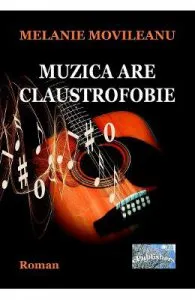 Muzica are claustrofobie de Melanie Movileanu