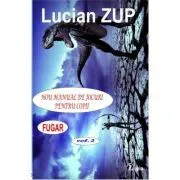 Nou manual de jocuri pentru copii. Fugar, vol. 3 de Lucian Zup