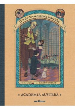 O serie de evenimente nefericite Vol. 5: Academia austera