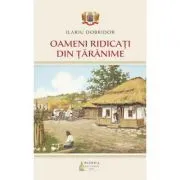 Oameni ridicati din taranime de Ilariu Dobridor