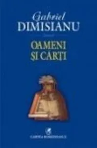 Oameni si carti de Gabriel Dimisianu