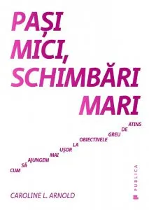 Pasi mici, schimbari mari de Caroline L. Arnold