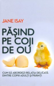 Pasind pe coji de ou. Cum sa abordezi relatia delicata dintre parinti si copiii ajunsi la maturitate