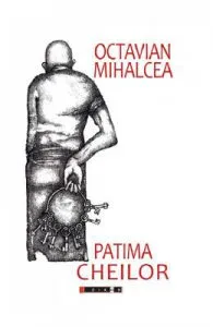 Patima cheilor de Octavian Mihalcea
