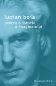 Pentru o istorie a imaginarului de Lucian Boia