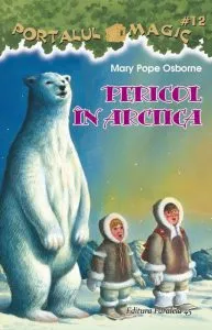 Pericol in arctica. Portalul magic nr. 12 de Mary Pope Osborne