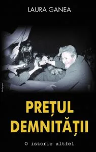 Pretul demnitatii de Laura Ganea