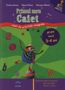 Primul meu caiet. Activitati integrate - grupa mica de Filofteia Grama