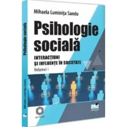 Psihologie sociala. Volumul 1. Interactiuni si Influente in societate de Mihaela Luminita Sandu
