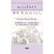 Razboiul si... razboaiele lui Grigore H. Grandea de Lucian-Vasile Szabo