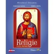 Religie. Cultul ortodox. Manual pentru clasa a 6-a de Cristian Alexa