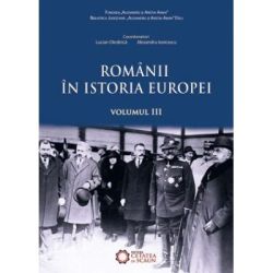 Romanii in istoria Europei, volumul III