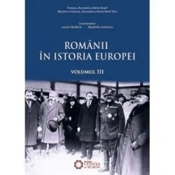 Romanii in istoria Europei, volumul III de Lucian Dindirica