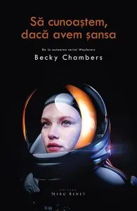 Să cunoaștem, dacă avem șansa de Becky Chambers