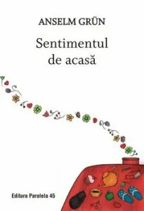 Sentimentul de acasa. Editia a II-a de Anselm Grun