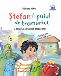 Stefan si puiul de tremurici - O poveste amuzanta despre frici de Adriana Mitu