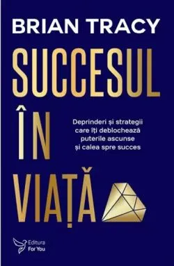 Succesul in viata. Editie revizuita de Brian Tracy