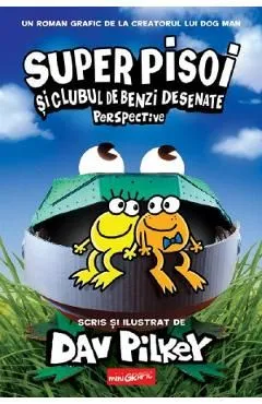 Super Pisoi si Clubul de Benzi Desenate: Perspective. Seria Super Pisoi Vol.2 de Dav Pilkey