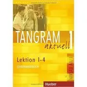 Tangram aktuell 1, Lehrerhandbuch Lektion 1-4 de Ina Alke