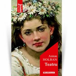 Teatru - Anton Holban, Editia 2021 de Anton Holban