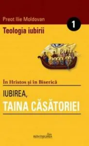 Teologia iubirii - 1 - Iubirea-Taina casatoriei