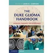 The Duke Glioma Handbook: Pathology, Diagnosis, and Management de Darell D. Bigner