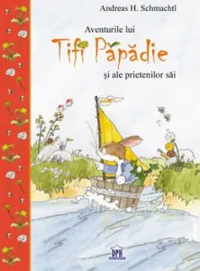 Tifi Papadie - Aventurile lui Tifi Papadie si a prietenilor sai de Andreas H. Schmachtl
