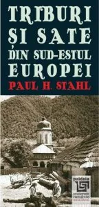 Triburi si sate din sud-estul Europei de Paul H. Stahl