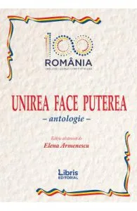 Unirea face puterea. Antologie de Elena Armenescu