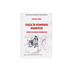 Viata in economia mioritica. Studii si eseuri economice