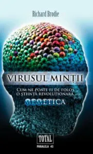 Virusul mintii. Cum ne poate fi de folos o stiinta revolutionara de Richard Brodie