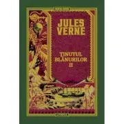 Volumul 55. Jules Verne. Tinutul blanurilor. 2 de Jules Verne
