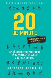 20 de minute. Cum sa facem sport mai eficient, sa ne antrenam inteligent si sa traim mai mult