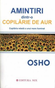 Amintiri dintr-o copilarie de aur. Copilaria rebela a unui mare iluminat