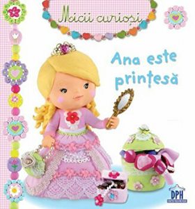 Ana este printesa. Micii curiosi
