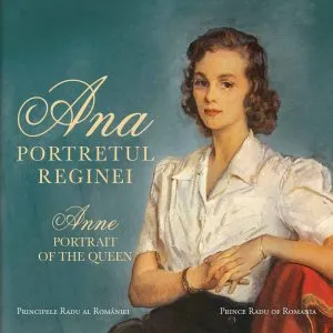 Ana. Portretul Reginei / Anne. Portrait of the Queen de Principele Radu al Romaniei