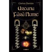Arcana fara nume – Clarissa Damian de Clarissa Damian