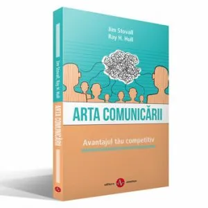 ARTA COMUNICARII. Avantajul tau competitiv de Ray H. Hull