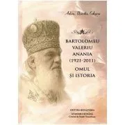 Bartolomeu Valeriu Anania (1921-2011). Omul si istoria de Dumitru Cobzaru