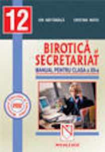 Birotica si secretariat. Manual clasa a XII-a