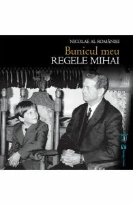 Bunicul meu Regele Mihai
