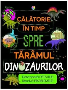 Calatorie in timp spre taramul dinozaurilor de Anne Rooney