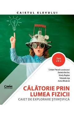 Calatorie prin lumea fizicii - Clasa 6 - Caiet de explorare stiintifica de Cristian Presura