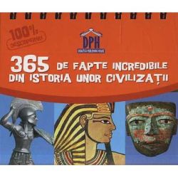 Calendar. Sunt Imbatabil. 365 de fapte incredibile din istoria unor civilizatii